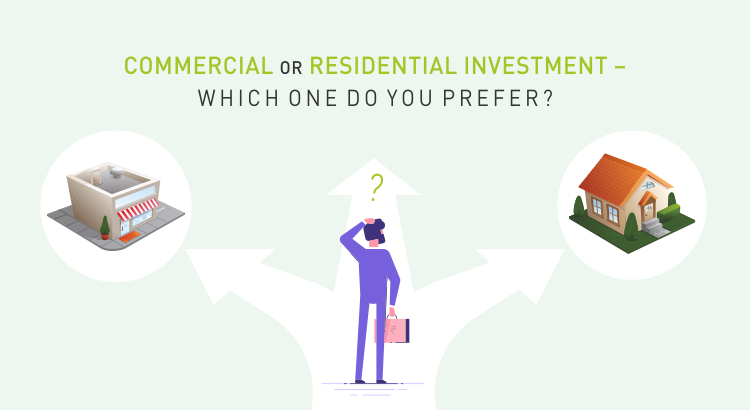 COMMERCIAL OR RESIDENTIAL INVESTMENT – WHICH ONE DO YOU PREFER?
