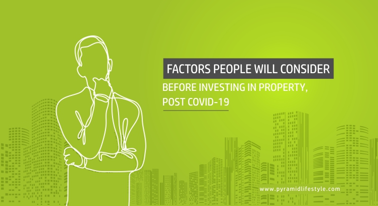 Factors people will consider before investing in property post COVID-19