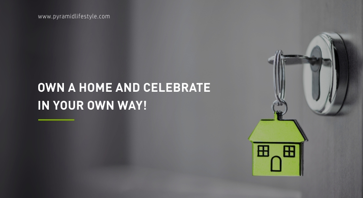 Own a home and celebrate in your own way!