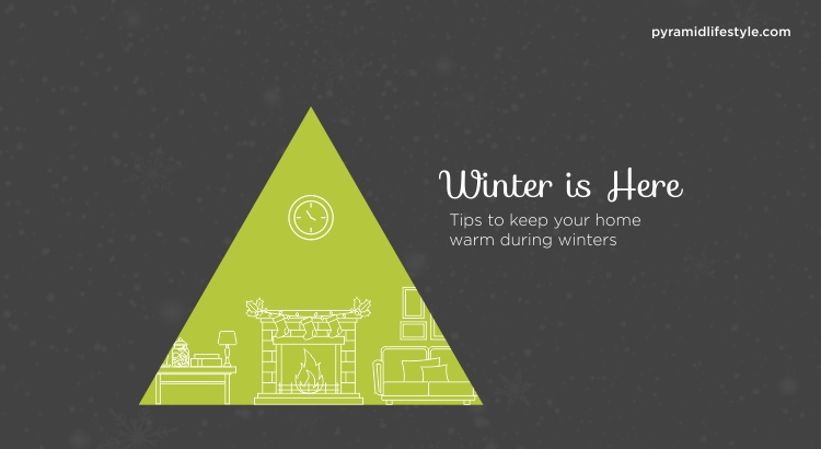 Winter is Here Tips to keep your home warm during winters