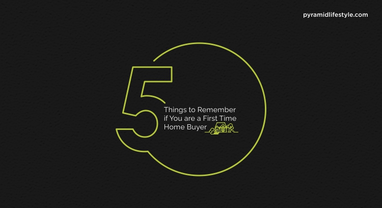 5 Things to Remember if You are a First Time Home Buyer